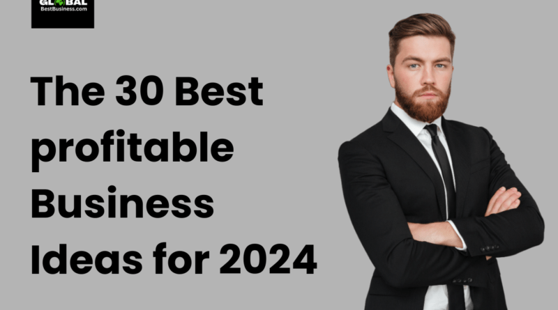 The 30 Best Profitable Business Ideas for 2024